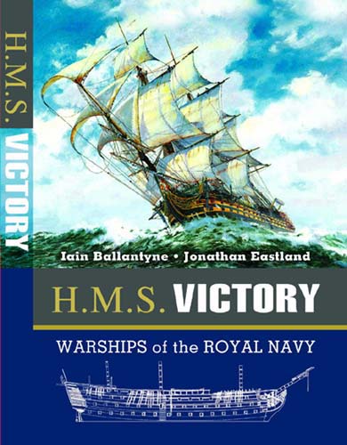 HMS Victory - Iain Ballantyne and Jonathan Eastland