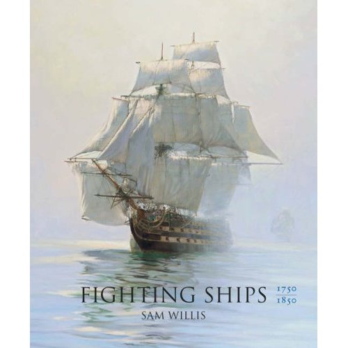 Fighting Ships 1750 - 1850 - Sam Willis